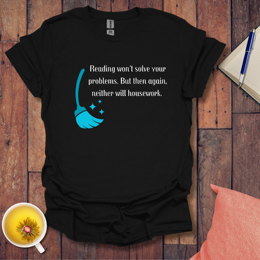 Reading won't solve your problems T-Shirt