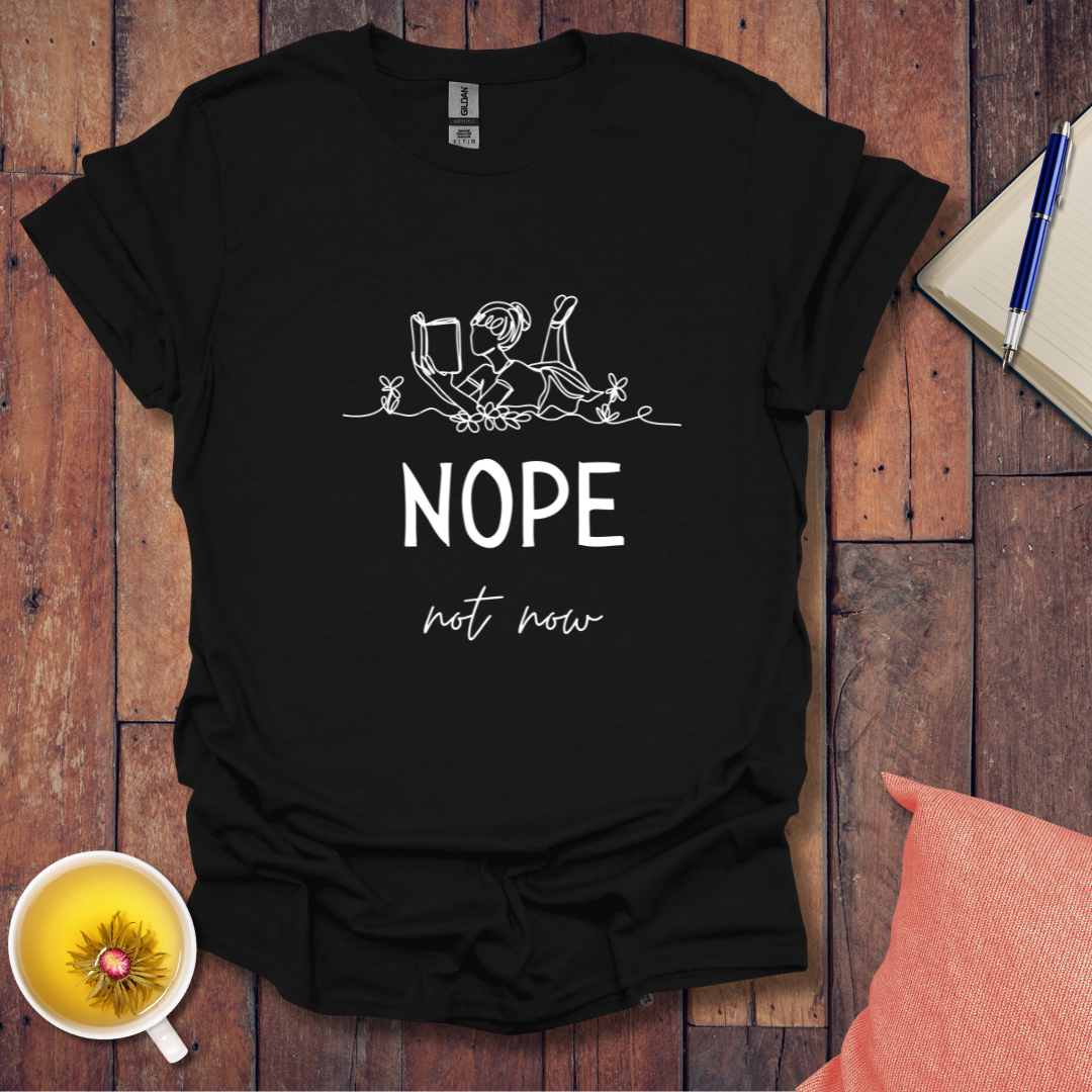Nope Not Now T-Shirt