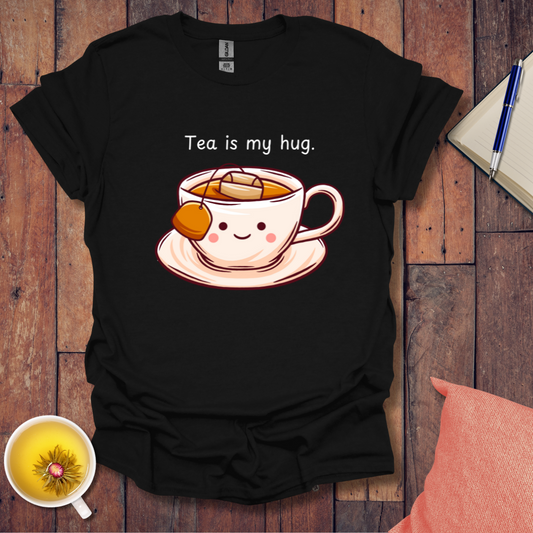 Tea is my hug T-Shirt