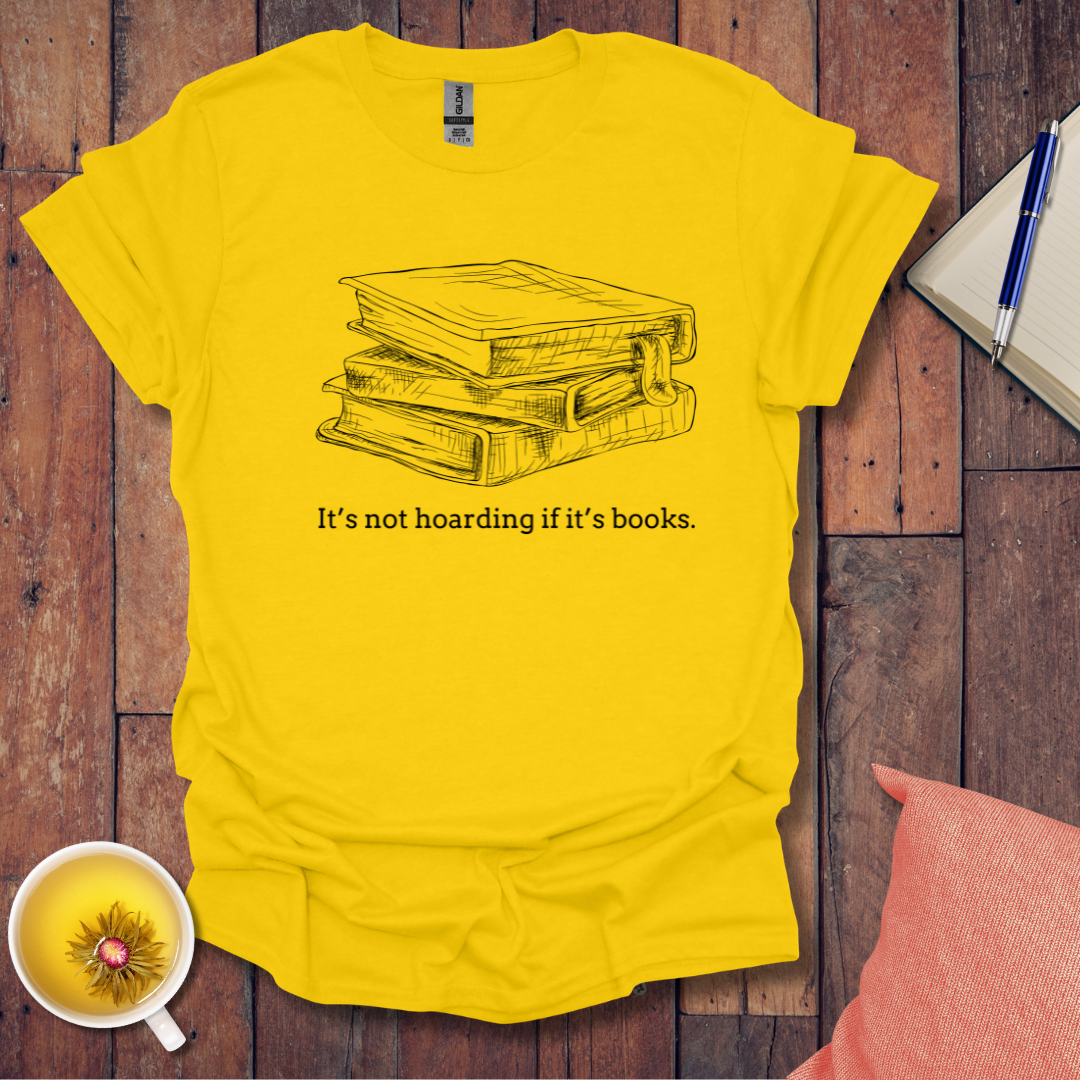 Its not hoarding if its books T-shirt