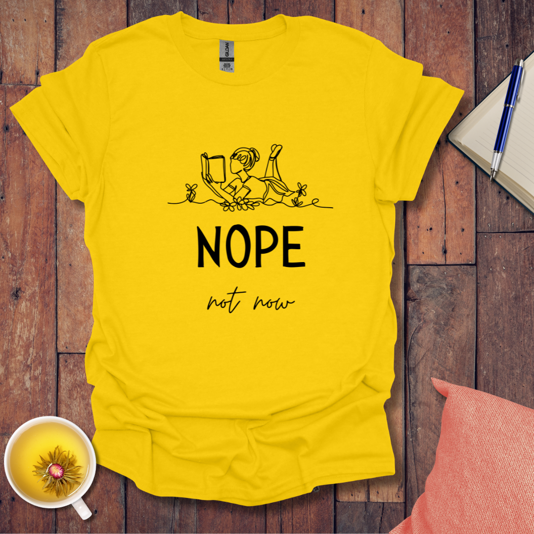 Nope Not Now T-Shirt