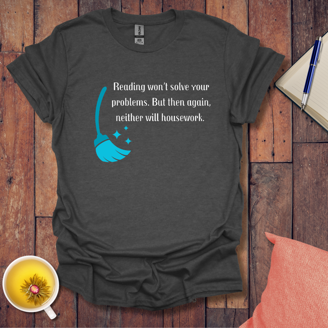 Reading won't solve your problems T-Shirt