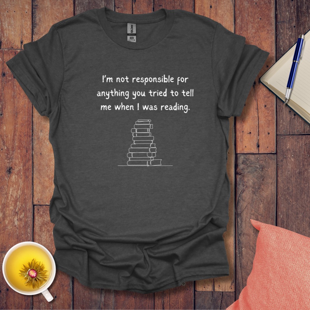 Not responsible for anything T-Shirt