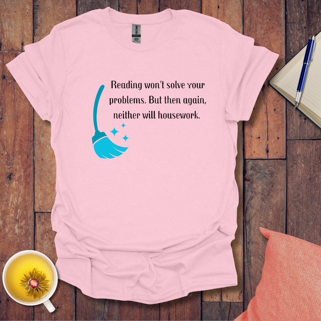 Reading won't solve your problems T-Shirt