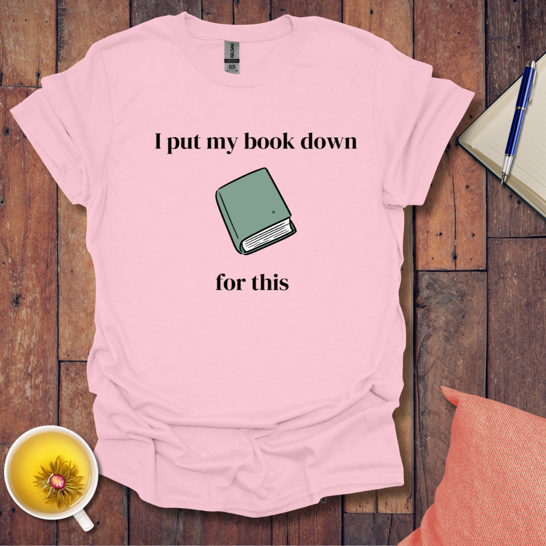 I put my book down T-Shirt