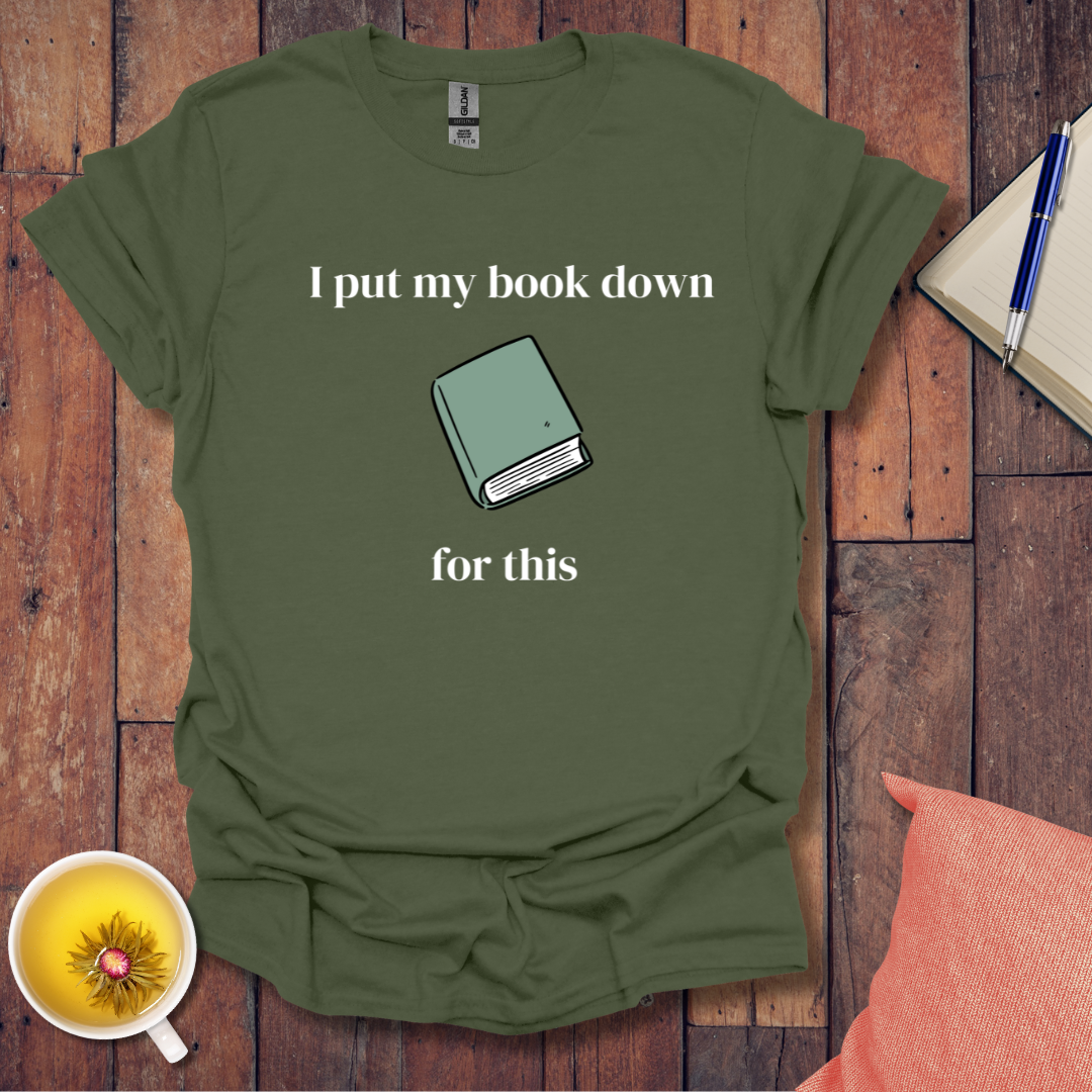 I put my book down T-Shirt