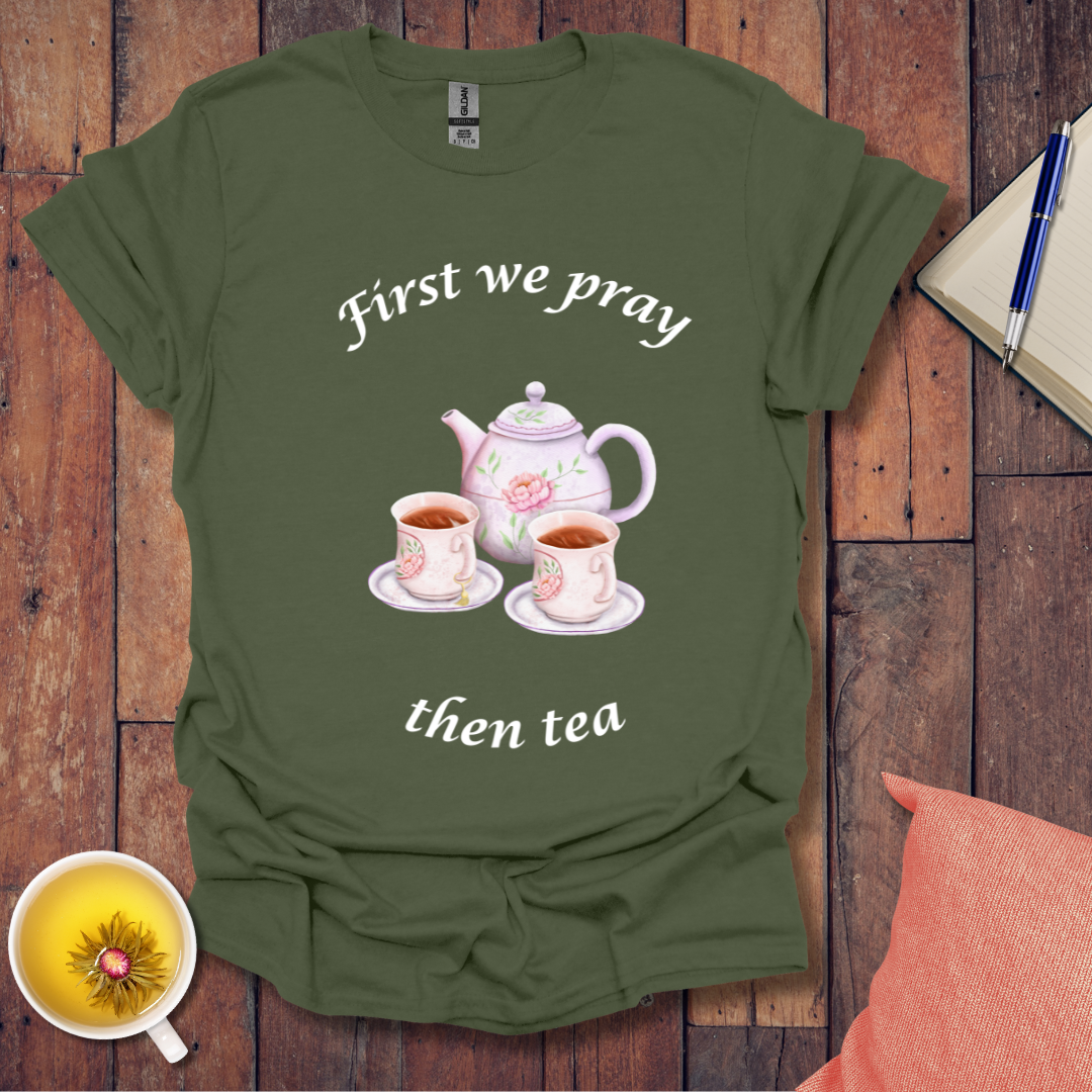 First we pray T-Shirt