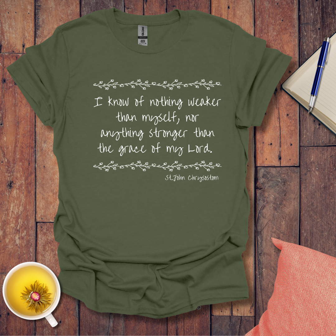 Know of nothing weaker than myself T-Shirt