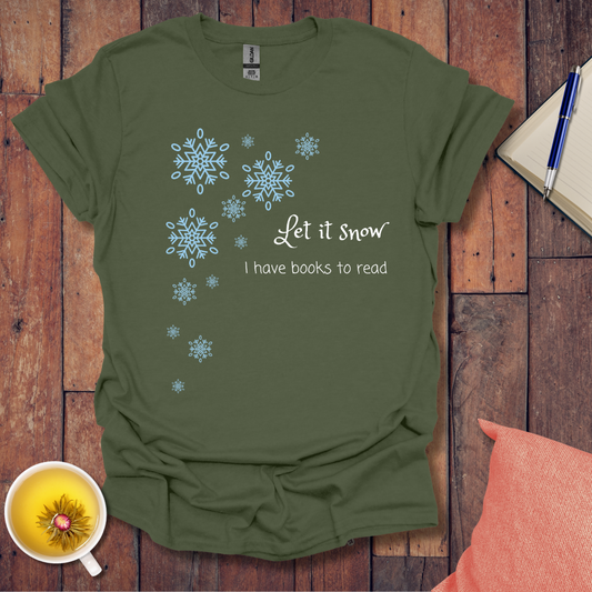 Let it snow I have books to read T-Shirt