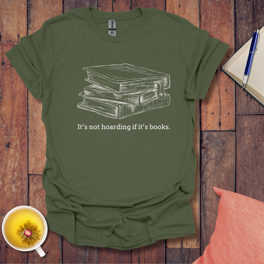 Its not hoarding if its books T-shirt