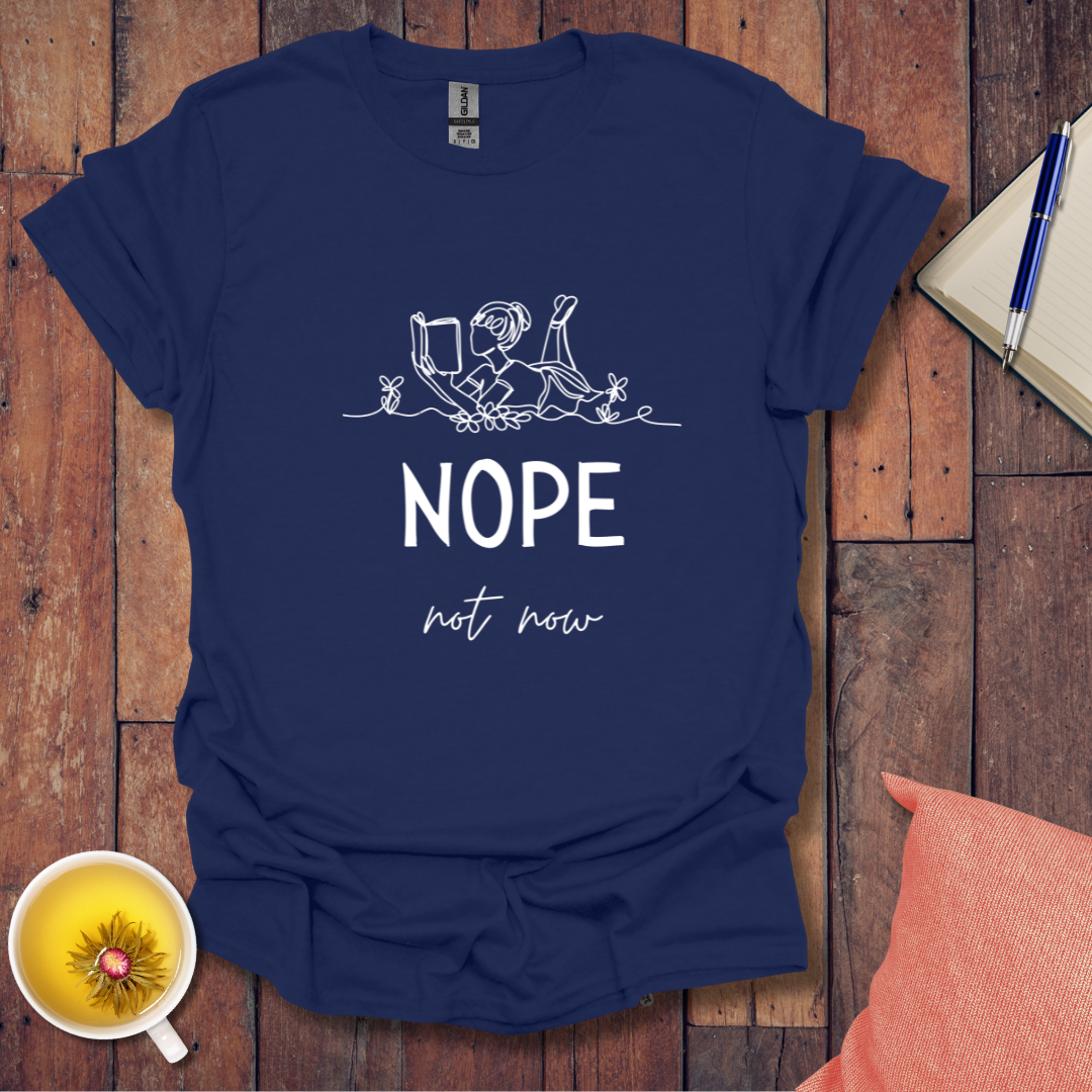 Nope Not Now T-Shirt