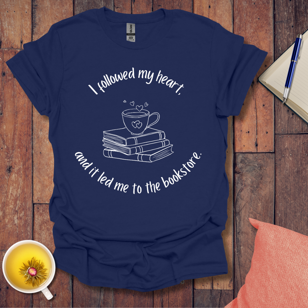 I followed my heart T-Shirt