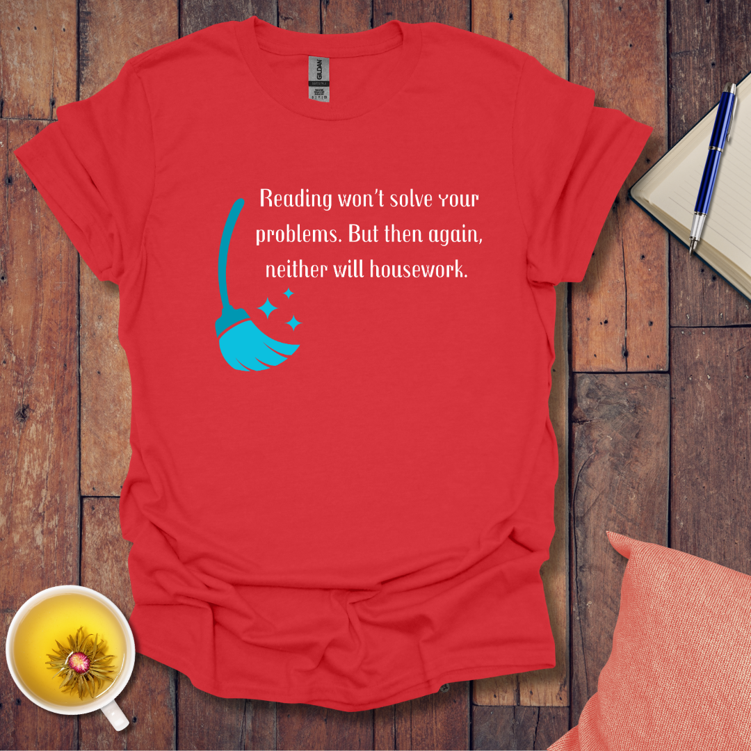 Reading won't solve your problems T-Shirt