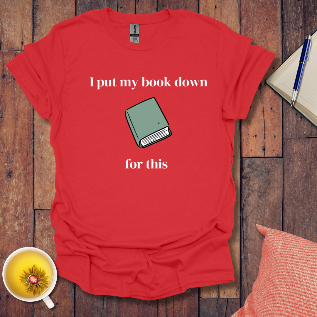 I put my book down T-Shirt