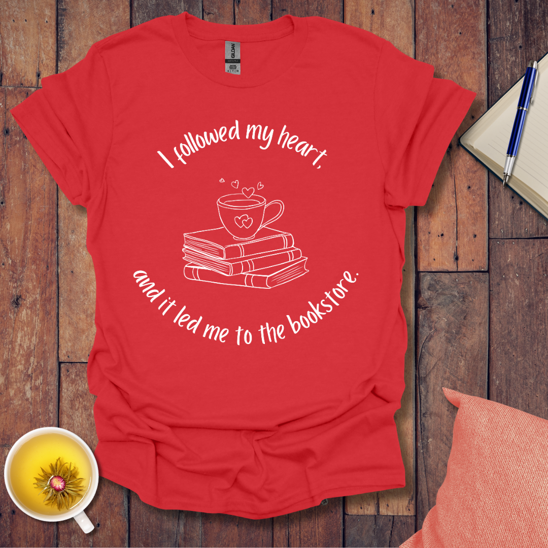I followed my heart T-Shirt