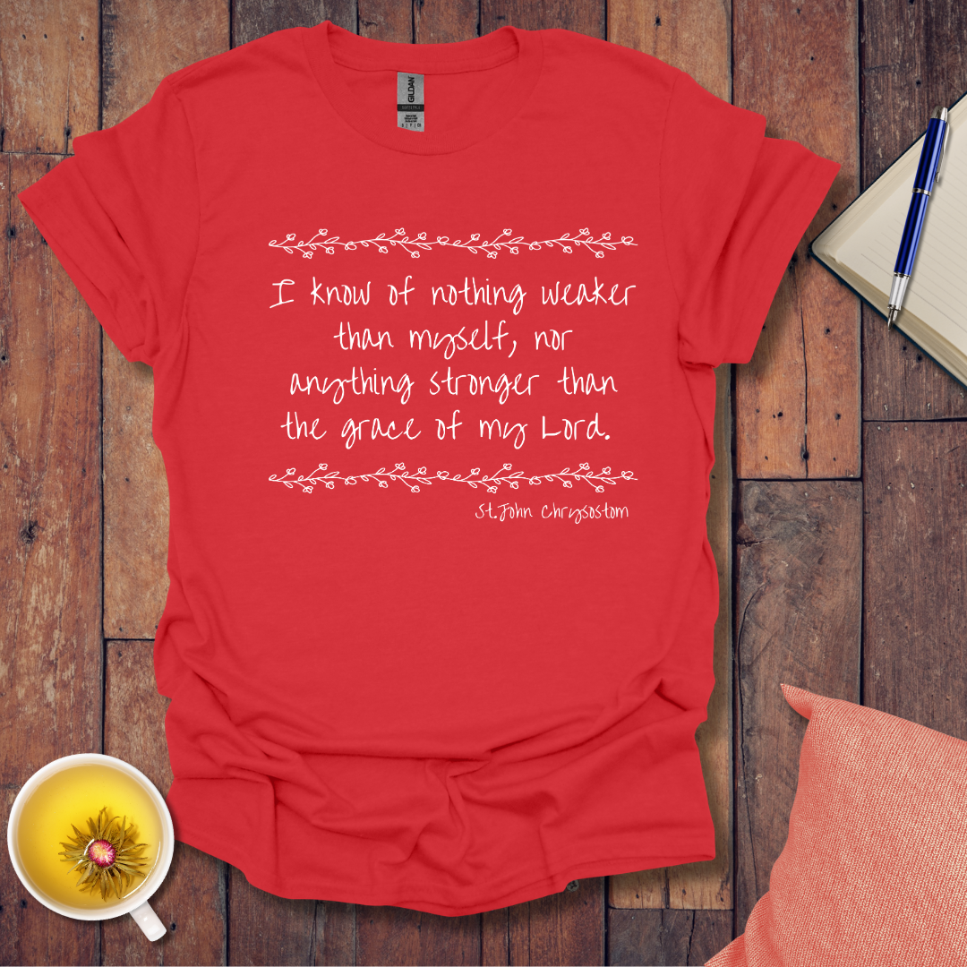 Know of nothing weaker than myself T-Shirt