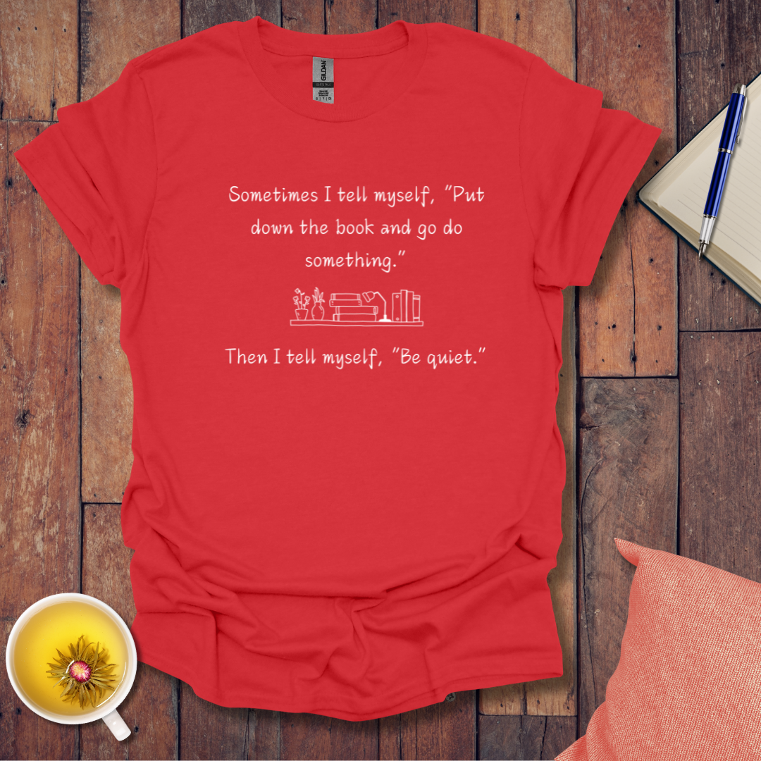 Sometimes I tell myself T-Shirt