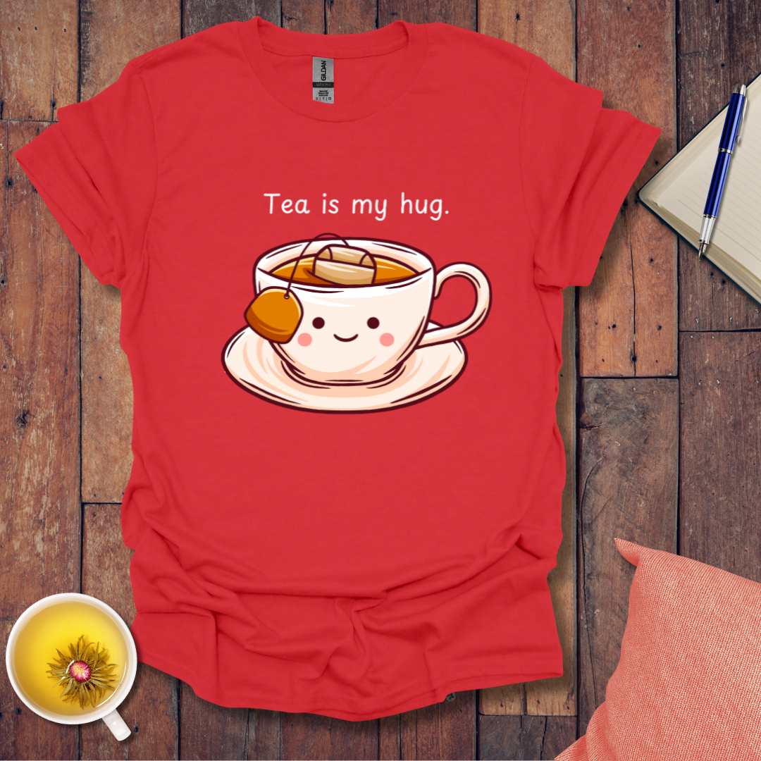 Tea is my hug T-Shirt
