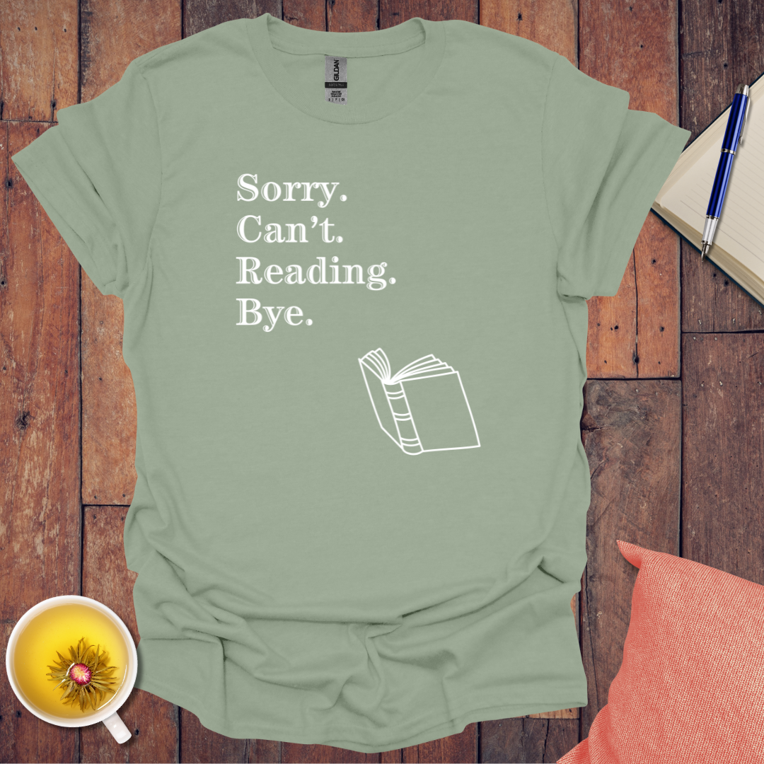 Sorry Can't Reading Bye T-Shirt