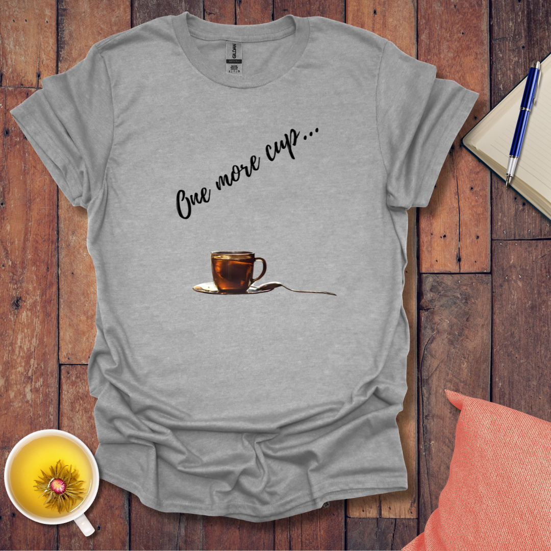 One more cup T-Shirt