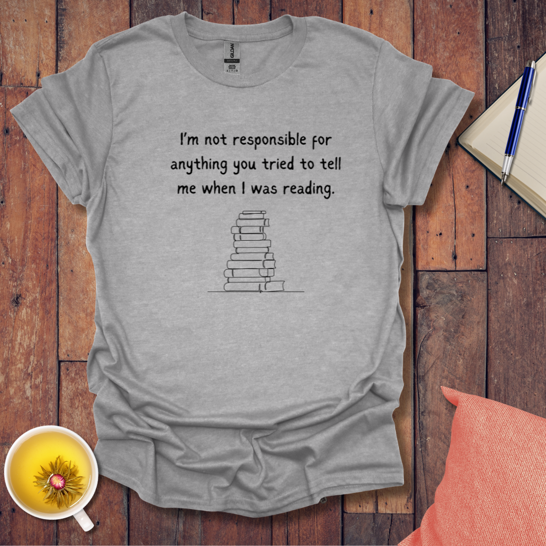 Not responsible for anything T-Shirt