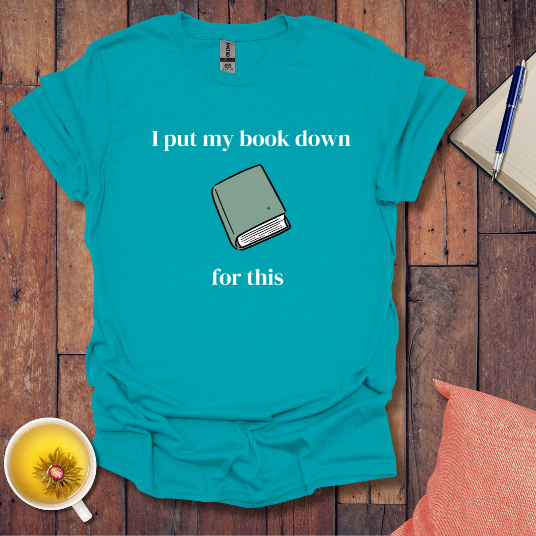 I put my book down T-Shirt