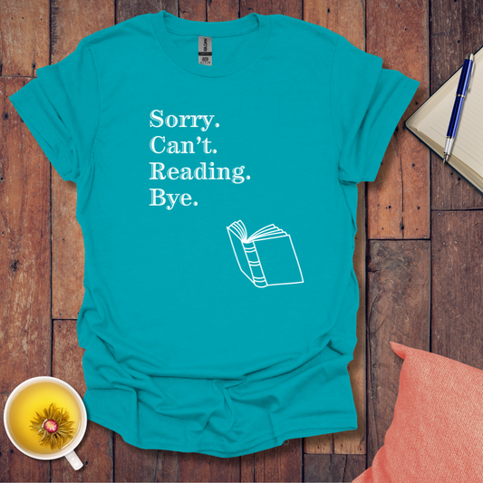 Sorry Can't Reading Bye T-Shirt