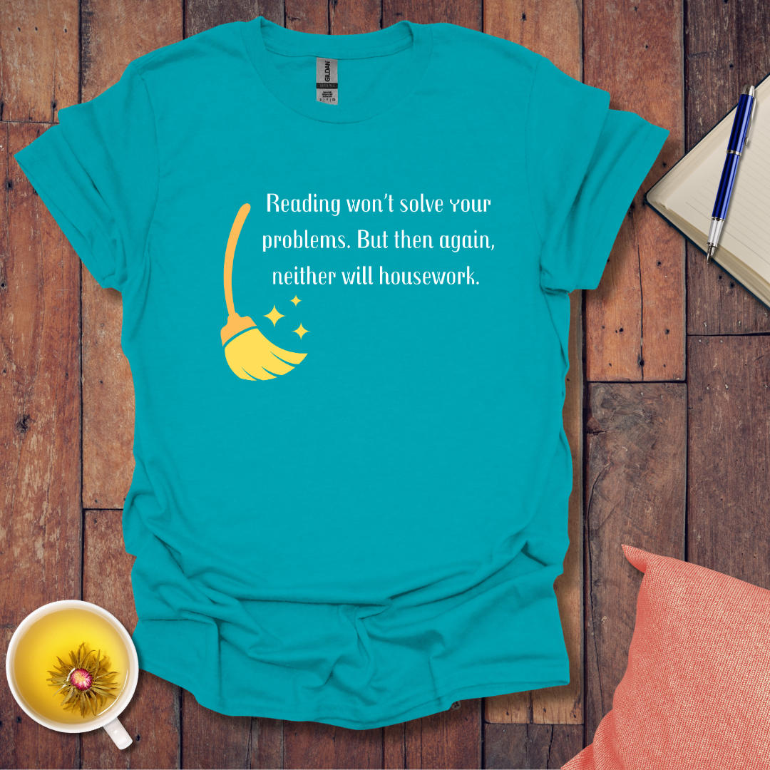 Reading won't solve your problems T-Shirt
