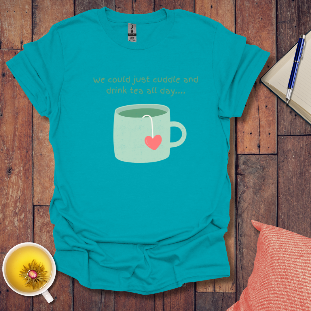 Cuddle and Drink Tea T-Shirt