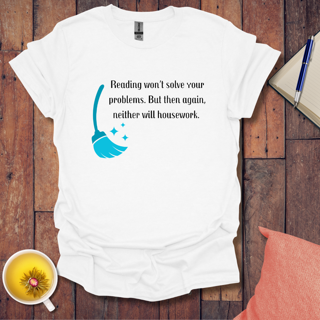 Reading won't solve your problems T-Shirt