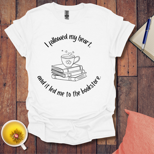 I followed my heart T-Shirt