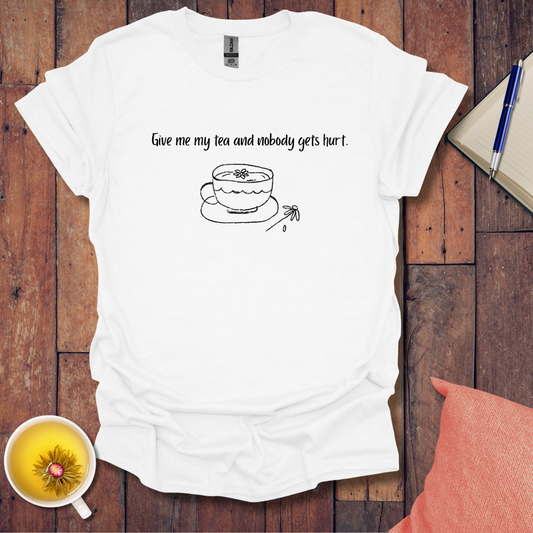 Give me the tea and no one gets hurt T-Shirt