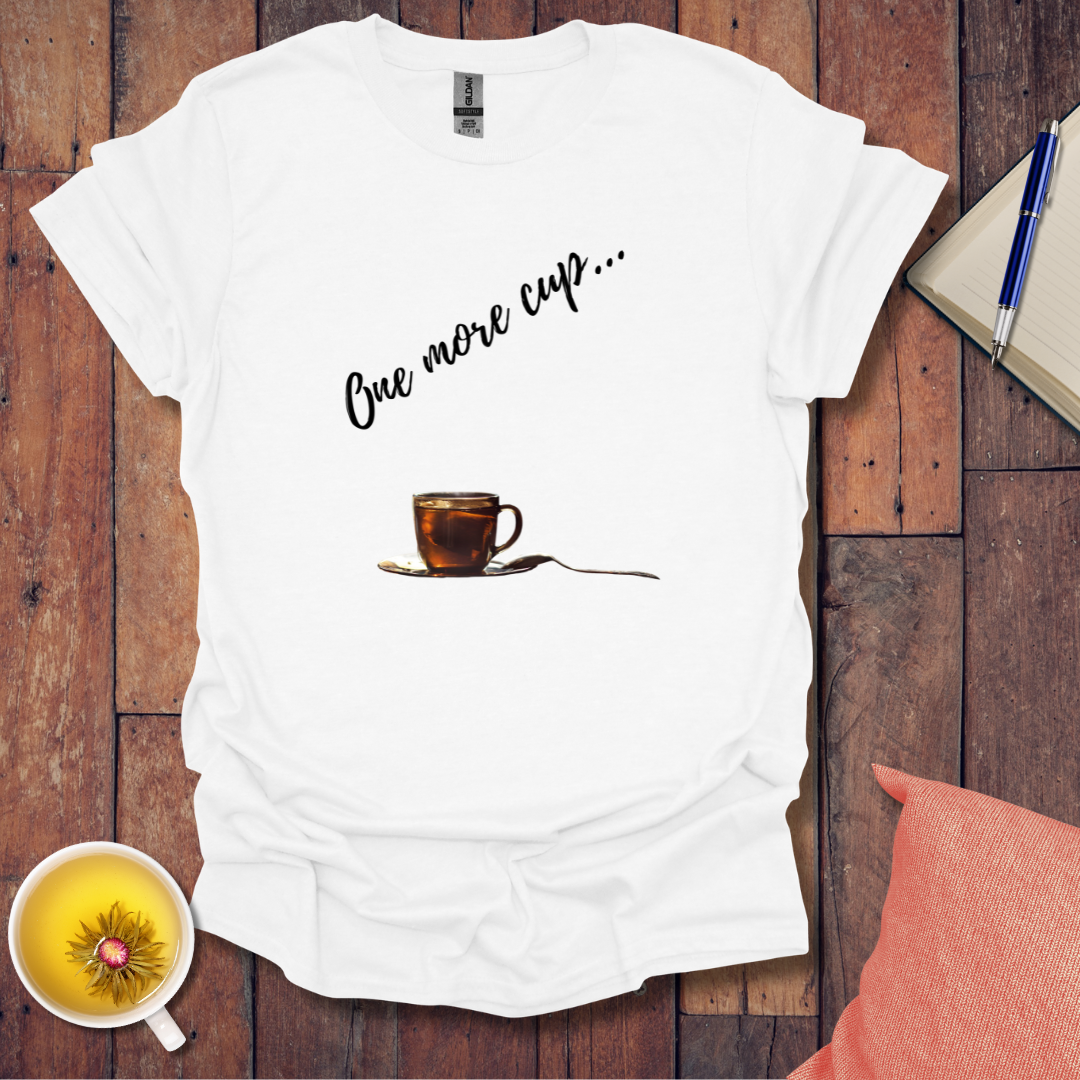 One more cup T-Shirt