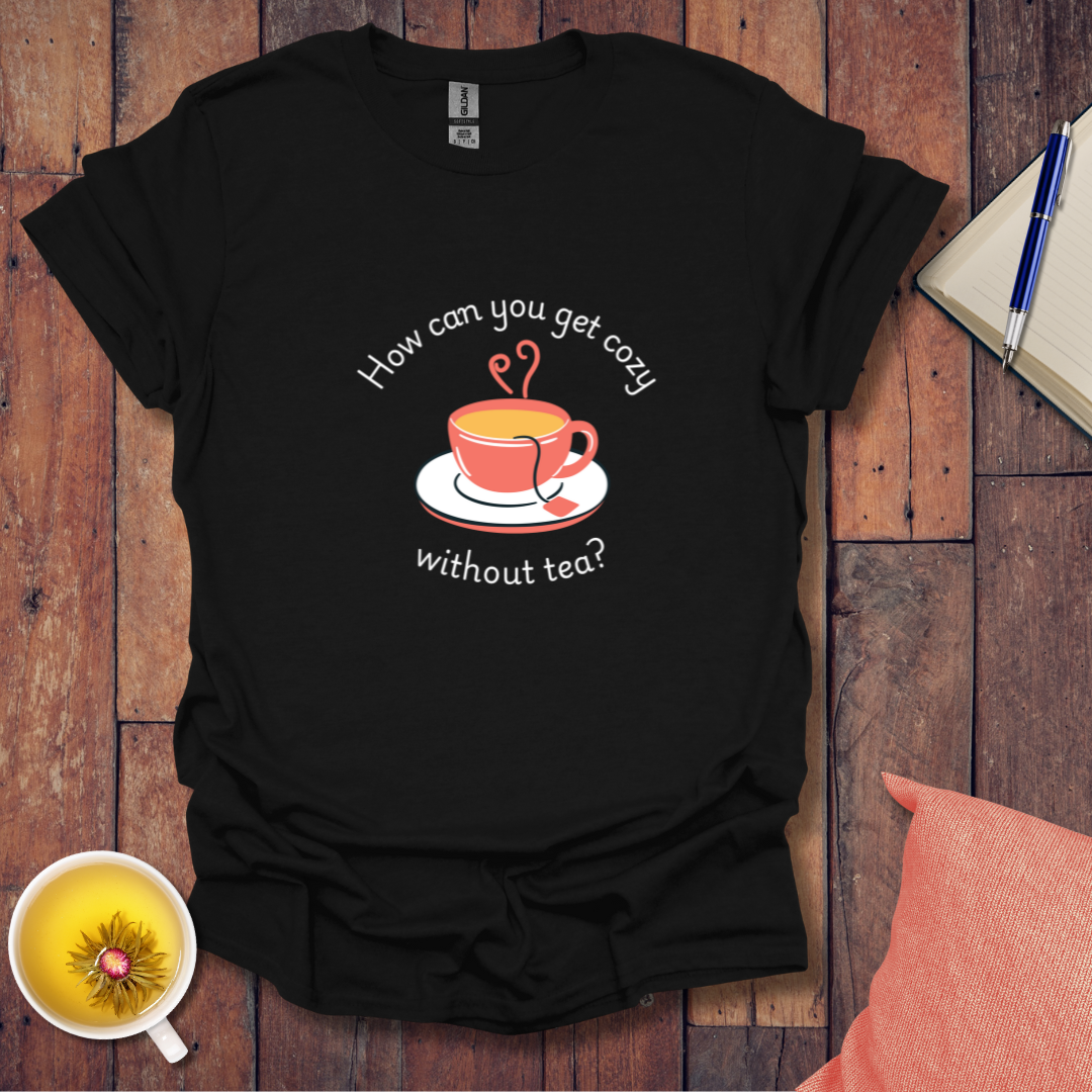 How can you get cozy T-Shirt