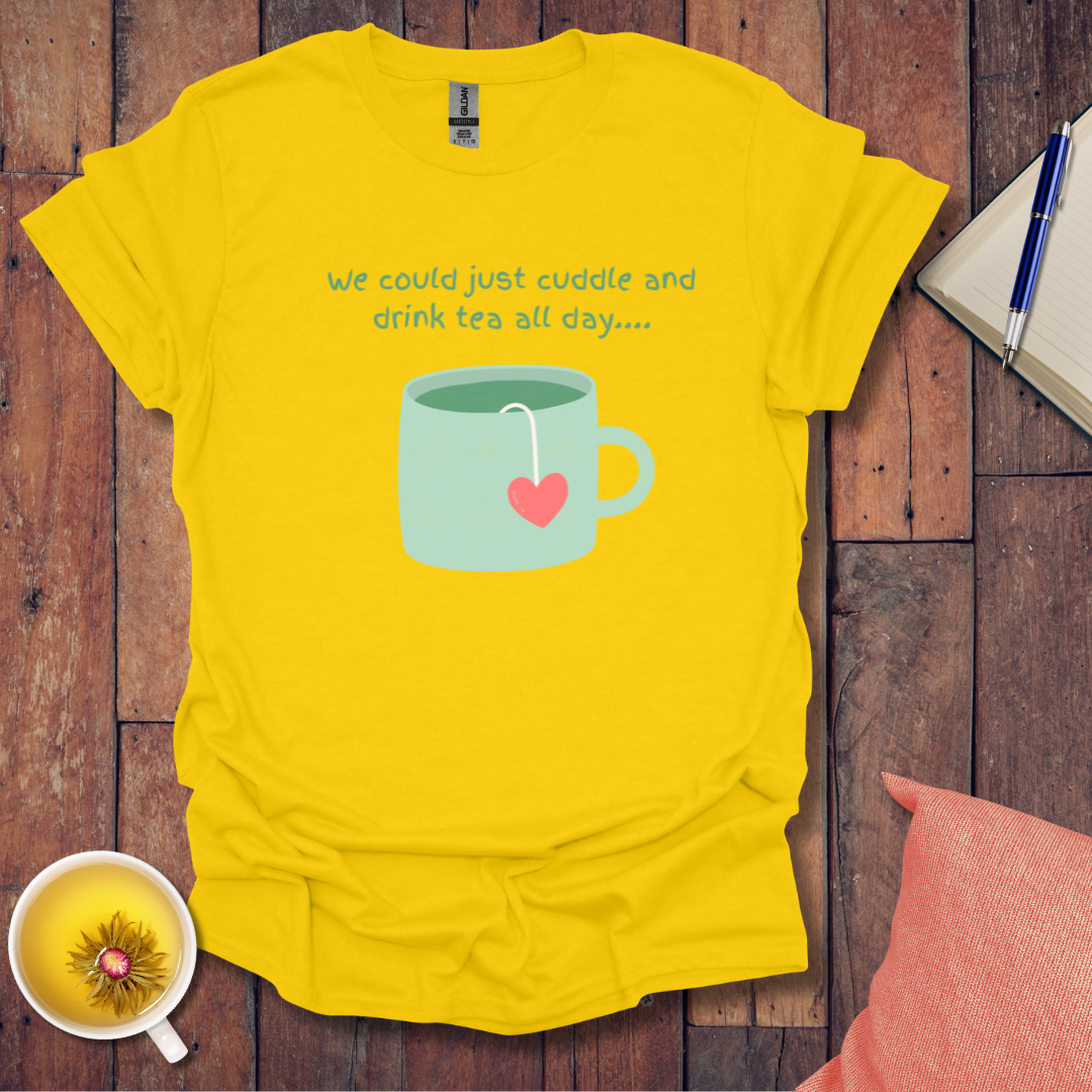 Cuddle and Drink Tea T-Shirt