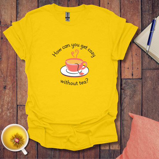 How can you get cozy T-Shirt