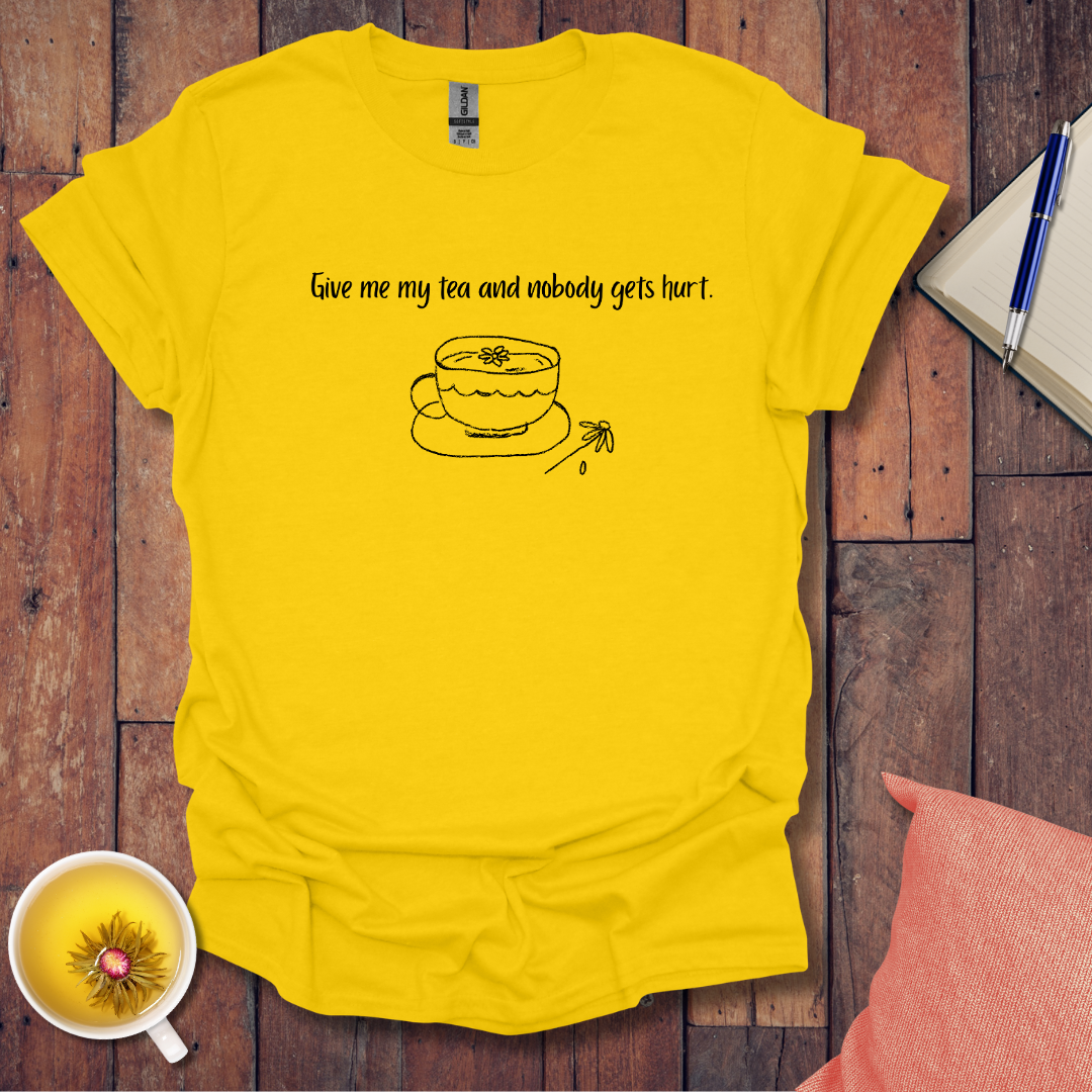 Give me the tea and no one gets hurt T-Shirt
