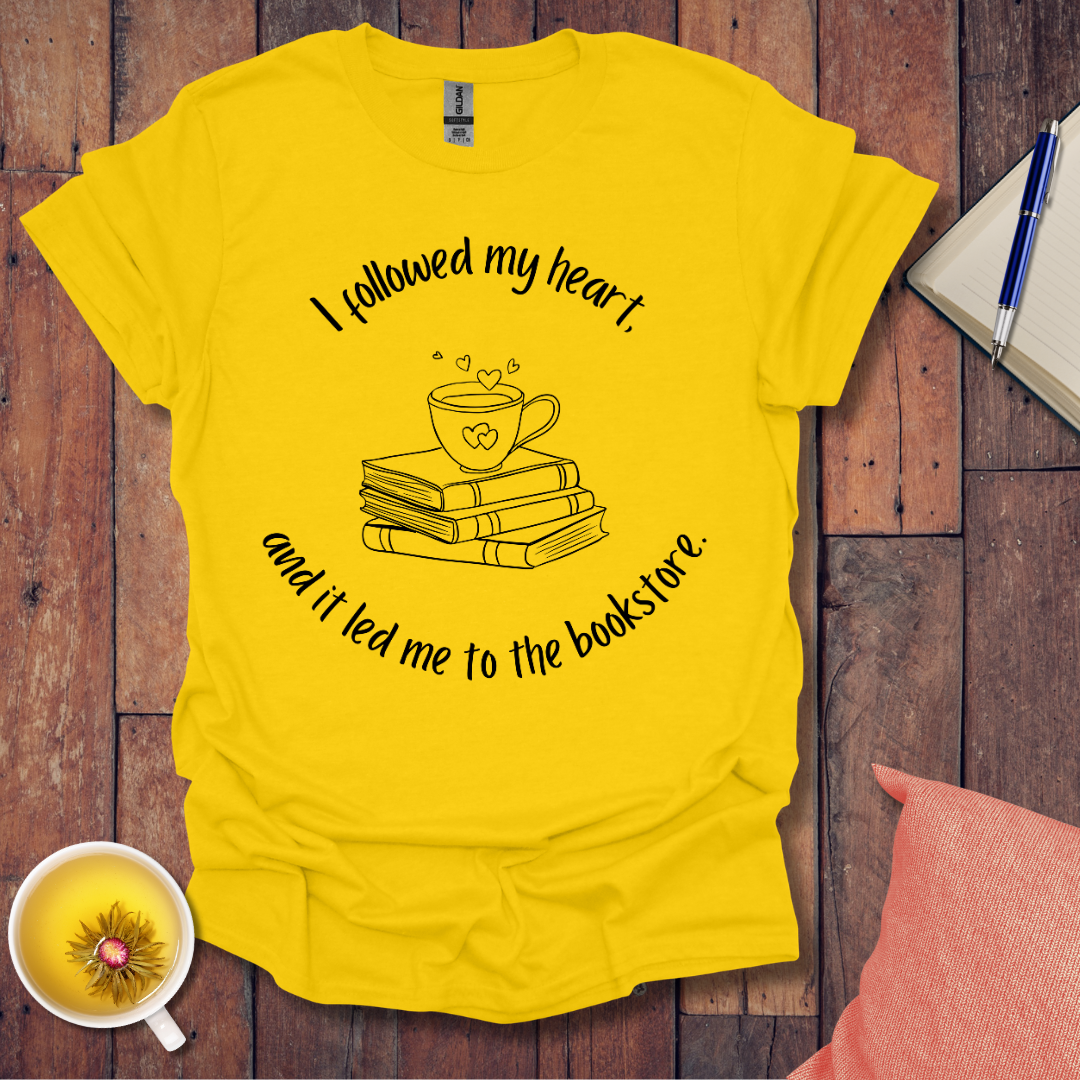 I followed my heart T-Shirt