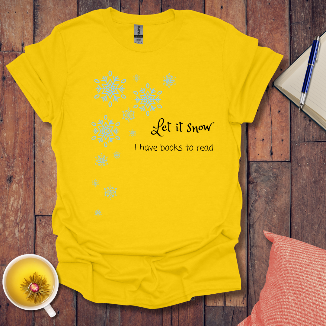 Let it snow I have books to read T-Shirt