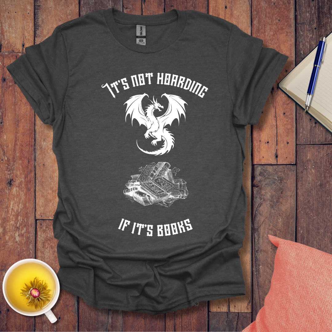 It's Not Hoarding Dragon T-Shirt