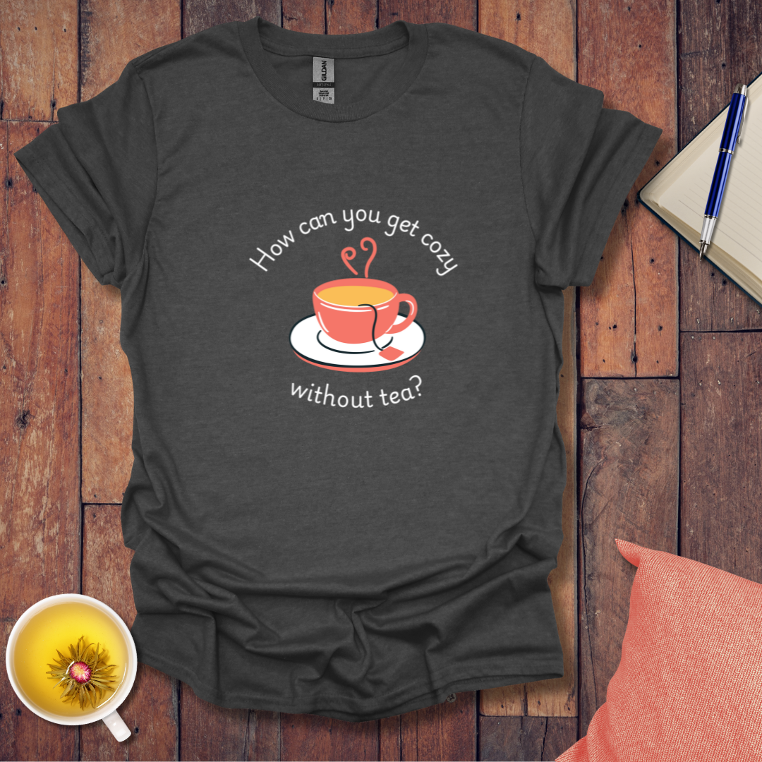 How can you get cozy T-Shirt