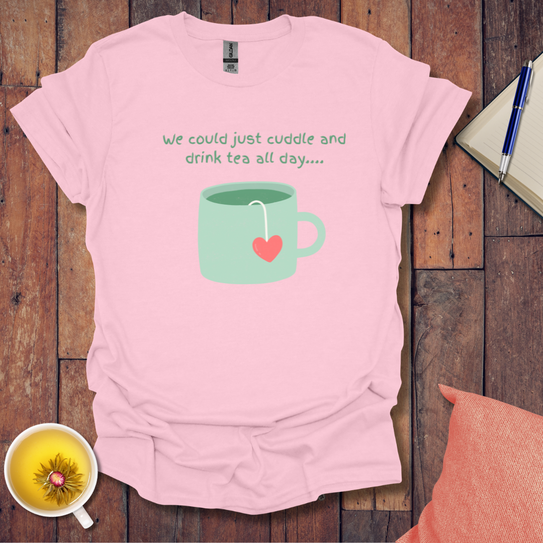 Cuddle and Drink Tea T-Shirt