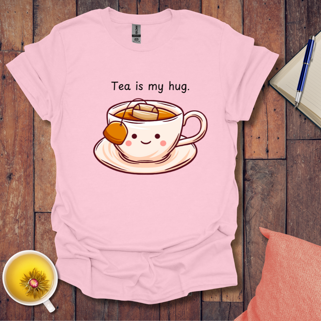 Tea is my hug T-Shirt