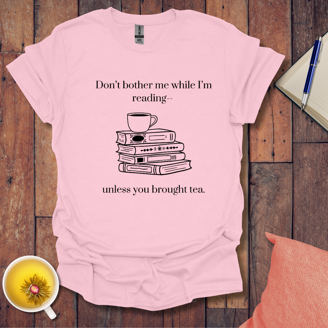 Don't bother me while I'm reading T-Shirt