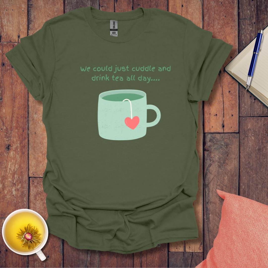 Cuddle and Drink Tea T-Shirt
