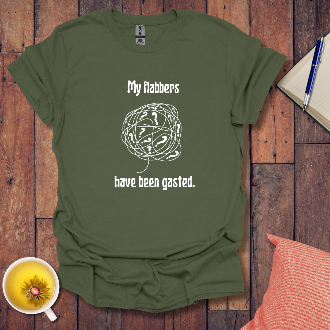 My flabbers have been gasted T-Shirt