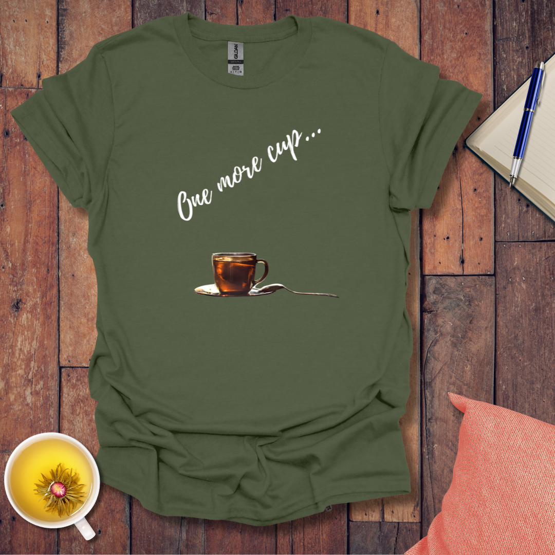 One more cup T-Shirt
