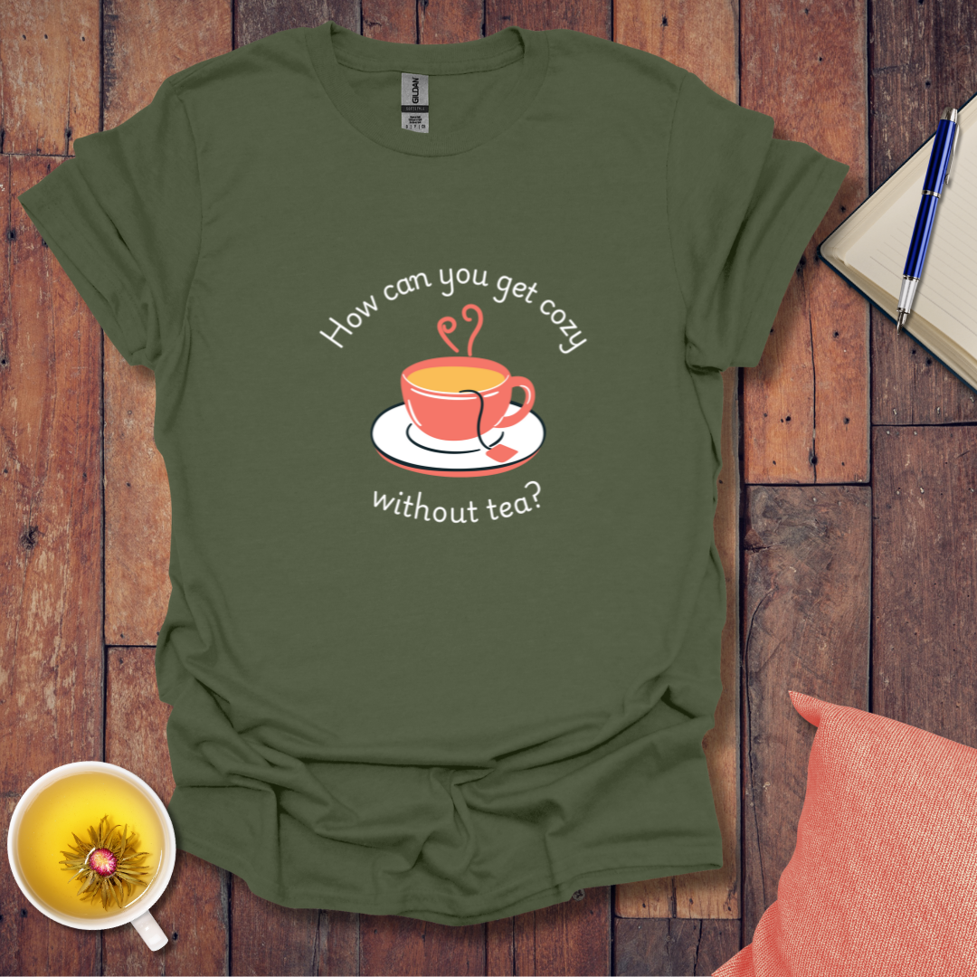 How can you get cozy T-Shirt