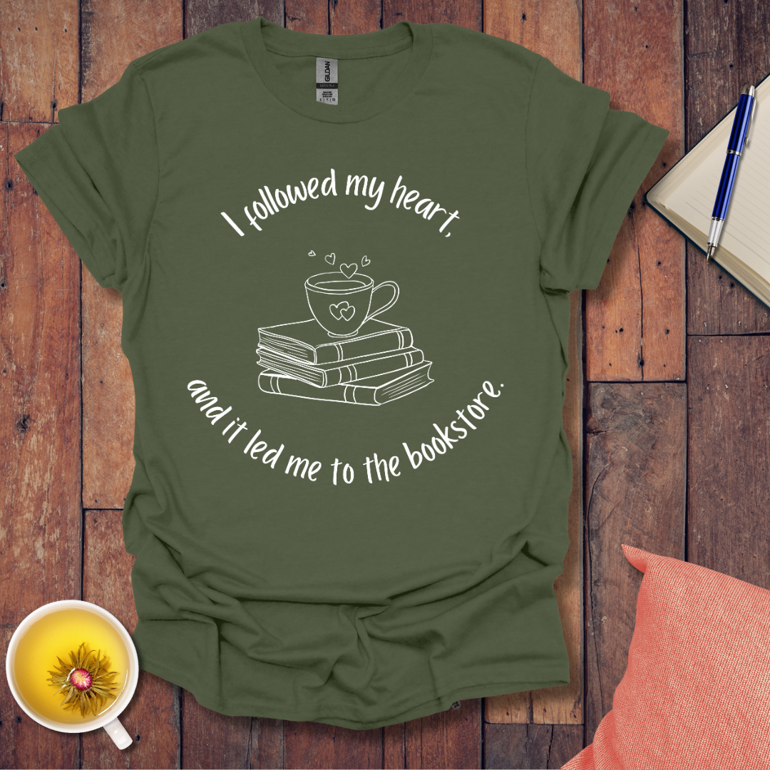 I followed my heart T-Shirt