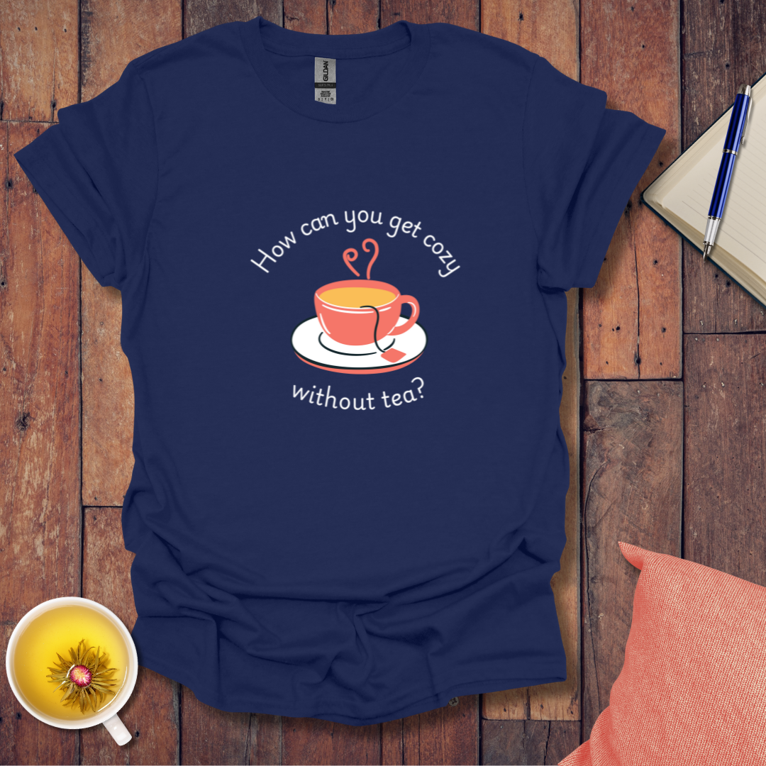 How can you get cozy T-Shirt